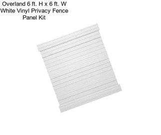 Overland 6 ft. H x 6 ft. W White Vinyl Privacy Fence Panel Kit