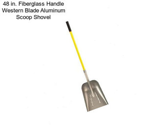 48 in. Fiberglass Handle Western Blade Aluminum Scoop Shovel