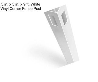 5 in. x 5 in. x 9 ft. White Vinyl Corner Fence Post