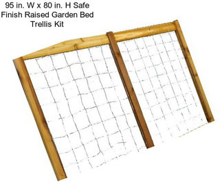 95 in. W x 80 in. H Safe Finish Raised Garden Bed Trellis Kit