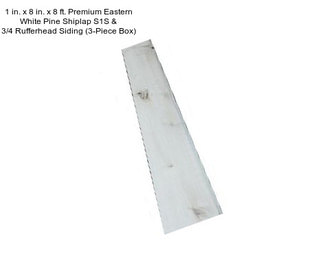1 in. x 8 in. x 8 ft. Premium Eastern White Pine Shiplap S1S & 3/4 Rufferhead Siding (3-Piece Box)