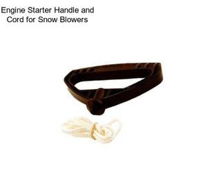 Engine Starter Handle and Cord for Snow Blowers