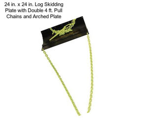 24 in. x 24 in. Log Skidding Plate with Double 4 ft. Pull Chains and Arched Plate
