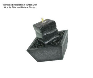 Illuminated Relaxation Fountain with Granite Pillar and Natural Stones