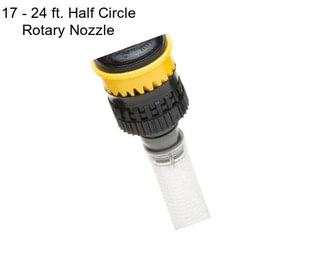 17 - 24 ft. Half Circle Rotary Nozzle