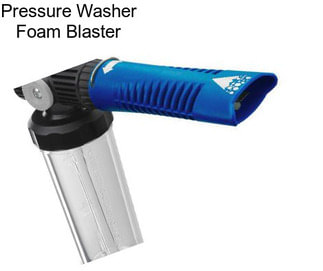 Pressure Washer Foam Blaster