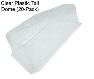 Clear Plastic Tall Dome (20-Pack)