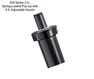 400 Series 2 in. Spring-Loaded Pop-Up with 8 ft. Adjustable Nozzle