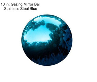 10 in. Gazing Mirror Ball Stainless Steel Blue