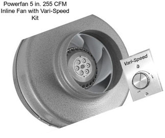Powerfan 5 in. 255 CFM Inline Fan with Vari-Speed Kit