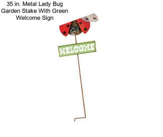 35 in. Metal Lady Bug Garden Stake With Green Welcome Sign