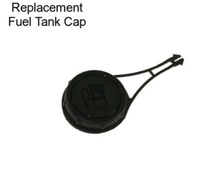 Replacement Fuel Tank Cap