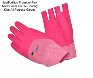 JustForKids Premium Pink MicroFoam Texure Coating Kids All Purpose Gloves