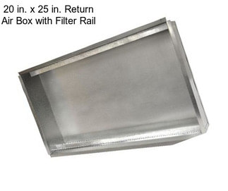 20 in. x 25 in. Return Air Box with Filter Rail