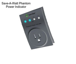 Save-A-Watt Phantom Power Indicator