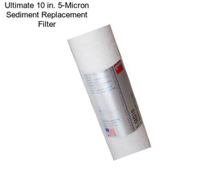 Ultimate 10 in. 5-Micron Sediment Replacement Filter