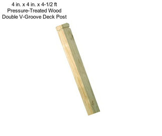 4 in. x 4 in. x 4-1/2 ft Pressure-Treated Wood Double V-Groove Deck Post