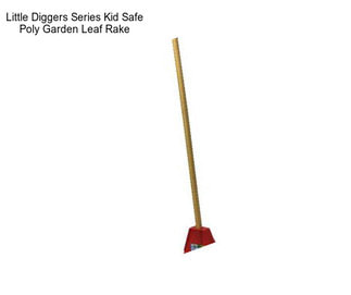 Little Diggers Series Kid Safe Poly Garden Leaf Rake