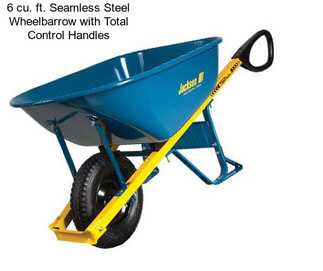 6 cu. ft. Seamless Steel Wheelbarrow with Total Control Handles