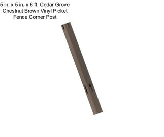 5 in. x 5 in. x 6 ft. Cedar Grove Chestnut Brown Vinyl Picket Fence Corner Post