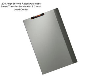 200 Amp Service Rated Automatic Smart Transfer Switch with 8 Circuit Load Center