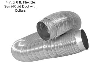 4 in. x 6 ft. Flexible Semi-Rigid Duct with Collars