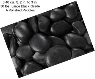 0.40 cu. ft. 2 in. to 3 in. 30 lbs. Large Black Grade A Polished Pebbles