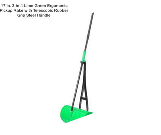 17 in. 3-in-1 Lime Green Ergonomic Pickup Rake with Telescopic Rubber Grip Steel Handle