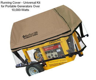 Running Cover - Universal Kit for Portable Generators Over 10,000-Watts