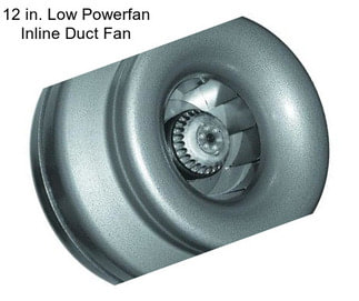 12 in. Low Powerfan Inline Duct Fan