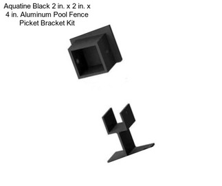 Aquatine Black 2 in. x 2 in. x 4 in. Aluminum Pool Fence Picket Bracket Kit