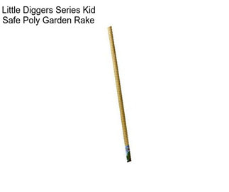 Little Diggers Series Kid Safe Poly Garden Rake