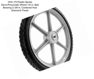 16X1.75 Plastic Spoke Semi-Pneumatic Wheel 1/2 in. Ball Bearing 2-3/8 in. Centered Hub Diamond Tread