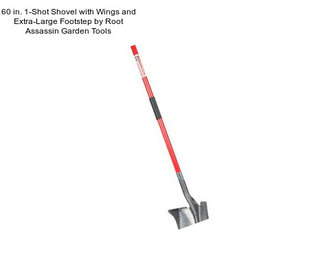 60 in. 1-Shot Shovel with Wings and Extra-Large Footstep by Root Assassin Garden Tools