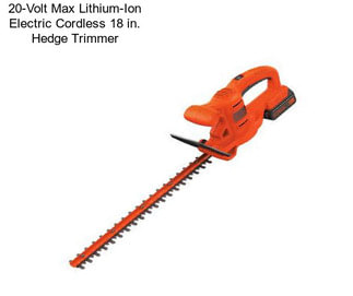 20-Volt Max Lithium-Ion Electric Cordless 18 in. Hedge Trimmer