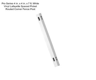 Pro Series 4 in. x 4 in. x 7 ft. White Vinyl Lafayette Spaced Picket Routed Corner Fence Post