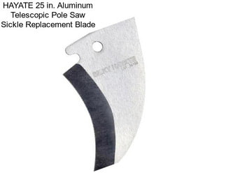 HAYATE 25 in. Aluminum Telescopic Pole Saw Sickle Replacement Blade