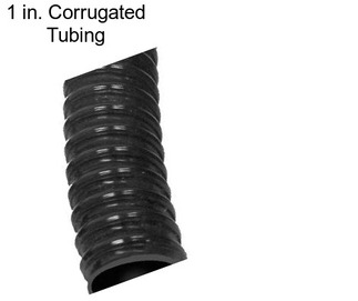 1 in. Corrugated Tubing