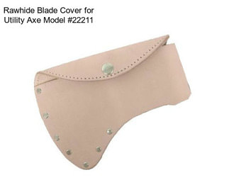 Rawhide Blade Cover for Utility Axe Model #22211