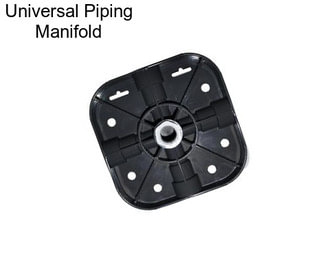 Universal Piping Manifold