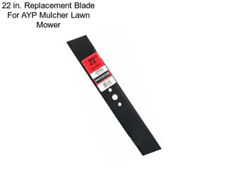 22 in. Replacement Blade For AYP Mulcher Lawn Mower