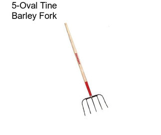 5-Oval Tine Barley Fork