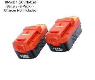 18-Volt 1.5Ah Ni-Cad Battery (2-Pack) - Charger Not Included