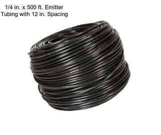 1/4 in. x 500 ft. Emitter Tubing with 12 in. Spacing