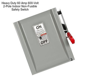 Heavy Duty 60 Amp 600-Volt 2-Pole Indoor Non-Fusible Safety Switch