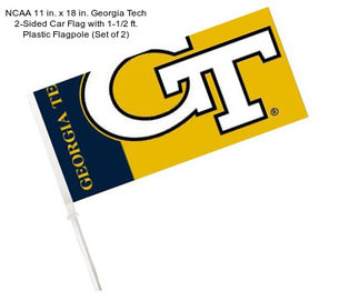 NCAA 11 in. x 18 in. Georgia Tech 2-Sided Car Flag with 1-1/2 ft. Plastic Flagpole (Set of 2)