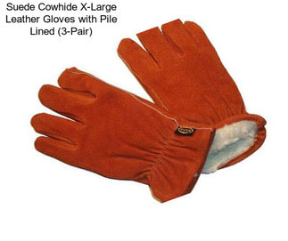 Suede Cowhide X-Large Leather Gloves with Pile Lined (3-Pair)