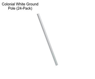 Colonial White Ground Pole (24-Pack)