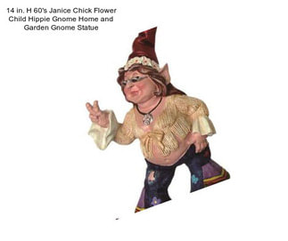 14 in. H 60\'s Janice Chick Flower Child Hippie Gnome Home and Garden Gnome Statue