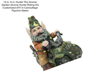 12 in. H in. Hunter The Gnome Garden Gnome Hunter Riding His Customized ATV in Camouflage Figurine Statue